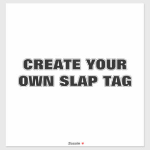 Create Your Own Large Slap Tag Sticker