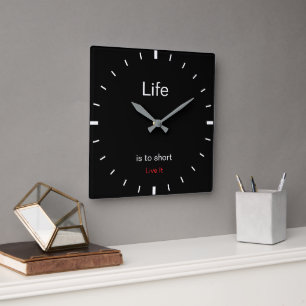 Create Your Own Life is to short Live It Square Wall Clock