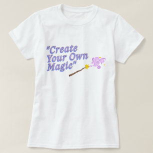 Create Your Own Magic phozos phrase T-Shirt