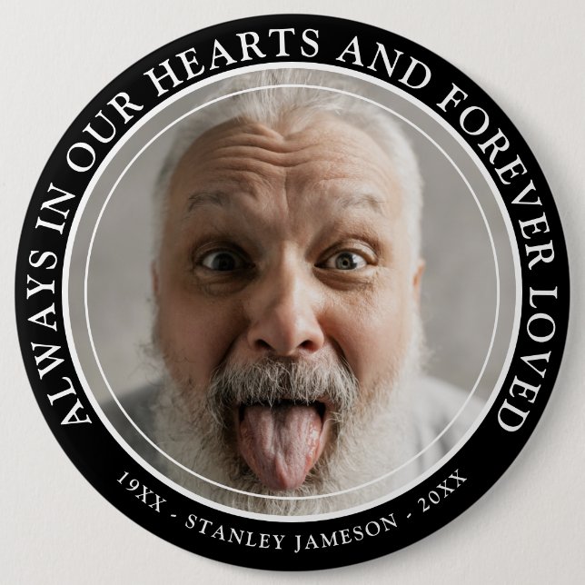 Create Your Own Memorial Photo & Text Tribute   6 Inch Round Button (Front)