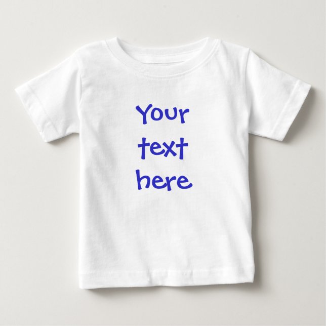 Create Your Own Message Baby T-Shirt (Front)