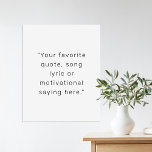Create Your Own Modern Personalized Quote Poster<br><div class="desc">Create your own custom quote poster wall art. Features your favourite saying,  song lyric or personalized text in modern minimalist typography.</div>