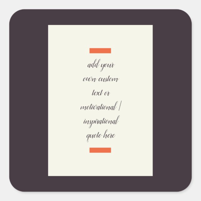 Create Your Own Motivational / Inspirational Quote Square Sticker (Front)