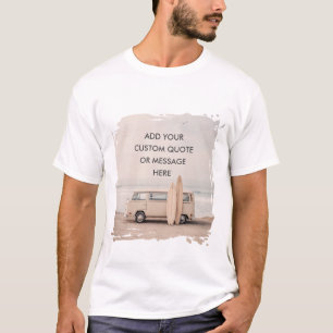 Create Your Own Motivational Quote - Coastal Surf T-Shirt