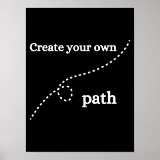 Create your own path - Motivational Poster