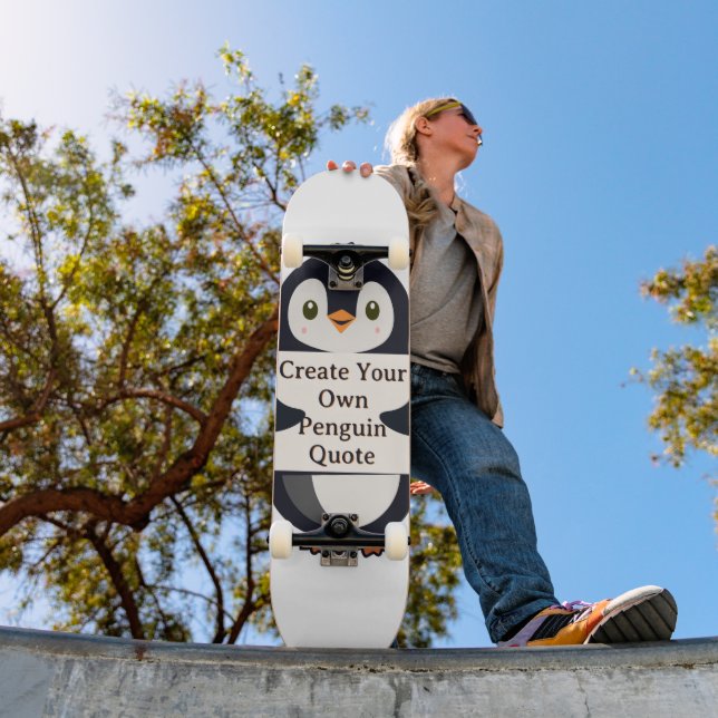 Create Your Own Penguin Quote Skateboard (Outdoor 1)