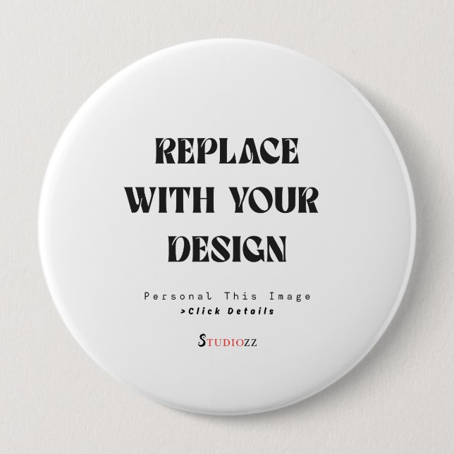 Create Your Own Personalize 4 inch Round Button (Front)
