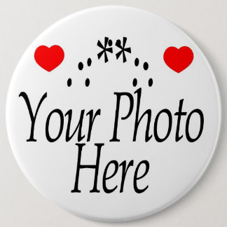 CREATE YOUR OWN PHOTO 6 INCH ROUND BUTTON