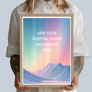 Create Your Own Quate - Northern Lights Mountain Poster