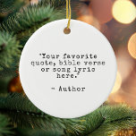 Create Your Own Quote Ceramic Ornament<br><div class="desc">Create your own custom quote ornament. Features minimalist typewriter typography.</div>