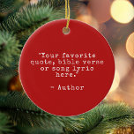 Create Your Own Quote Ceramic Ornament<br><div class="desc">Create your own custom quote ornament. Features minimalist typewriter typography.</div>