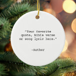 Create Your Own Quote Ceramic Ornament<br><div class="desc">Create your own custom quote ornament. Features minimalist typewriter typography.</div>