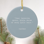 Create Your Own Quote Ceramic Ornament<br><div class="desc">Create your own custom quote ornament. Features minimalist typewriter typography.</div>