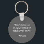 Create Your Own Quote Keychain<br><div class="desc">Create your own custom quote keychain. Features minimalist typewriter typography.</div>