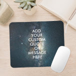 Create your own quote mouse pad<br><div class="desc">Create your own custom quote mouse pad Personalize this poster print with modern minimalist typography and space night sky stars background.</div>