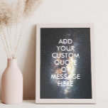 Create your own quote poster<br><div class="desc">Create your own custom quote poster wall art. Personalize this poster print with modern minimalist typography and space night sky stars background.</div>
