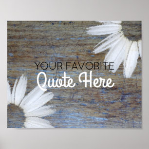 Create Your Own Quote   Rustic Wood Daisy Flowers Poster