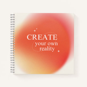 “Create Your Own Reality” Inspirational Notebook 