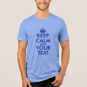 Create Your Own Royal Blue Keep Calm Tri-Blend Shirt