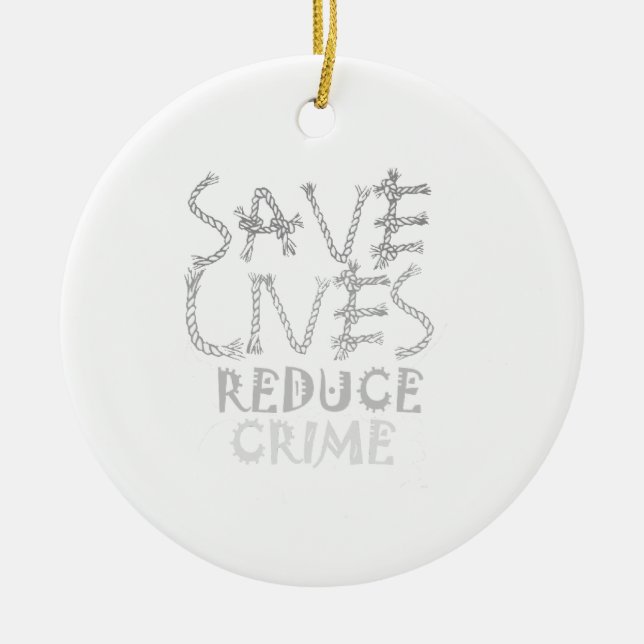 Create your own Save Lives Reduce Crime Ceramic Ornament (Front)