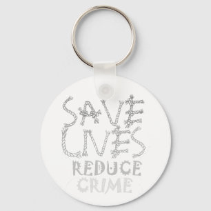 Create your own Save Lives Reduce Crime Keychain