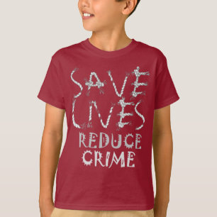 Create your own Save Lives Reduce Crime Text Art T-Shirt