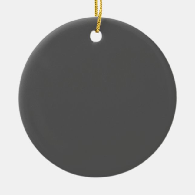 Create Your Own simple dark gray Ceramic Ornament (Front)