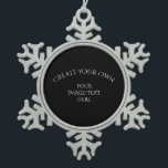 Create Your Own Snowflake Pewter Christmas Ornament<br><div class="desc">Create your own custom party and event supplies and favours,  personalized gifts,  promotional merch and more. Visit Corona Radiata Cards to view our entire collection.</div>