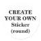 Create Your Own Sticker (round)