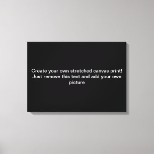 Create Your Own Stretched Canvas Print
