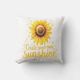 Create Your Own Sunshine - Motivational Sunflower  Throw Pillow