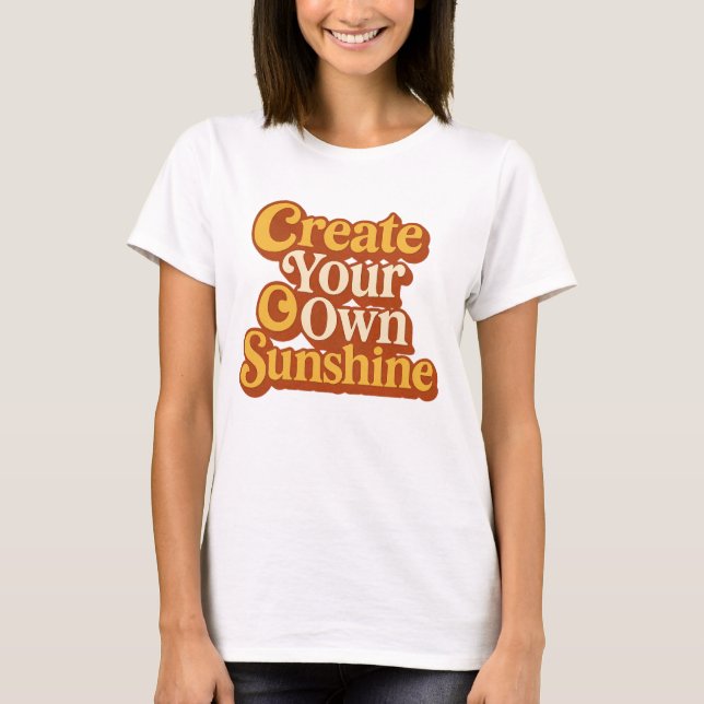 Create Your Own Sunshine Retro  T-Shirt (Front)