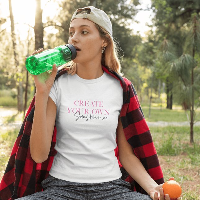 Create Your Own Sunshine xo Inspirational Message T-Shirt (Creator Uploaded)