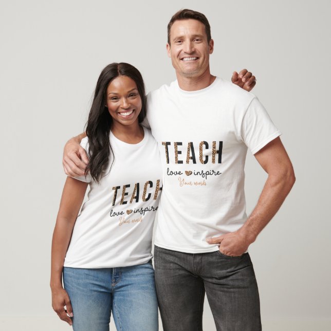 Create Your Own Teach Love Inspire T-Shirt (Unisex)