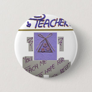 Create Your Own Teacher You Teach Me To Hope  2 Inch Round Button