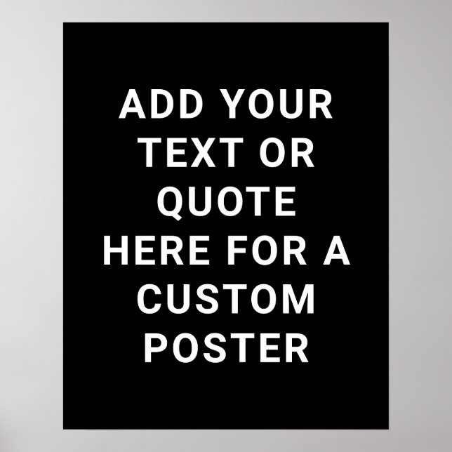 Create Your Own Text Or Quote Black And White Poster (Front)