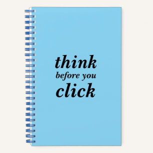 Create Your Own think before you click Spiral Notebook