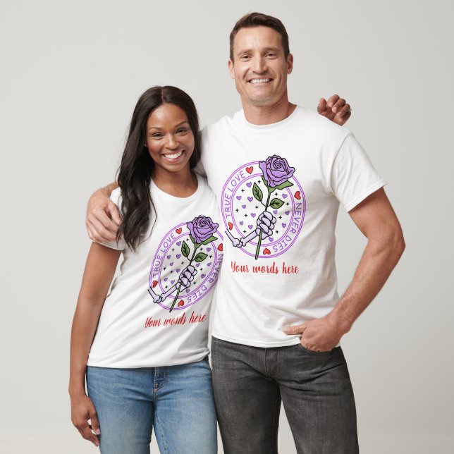 Create Your Own True Love Never Dies T-Shirt (Unisex)