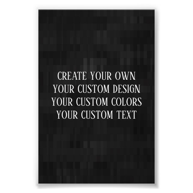 Create Your Own - Your Custom Design Photo Print (Front)