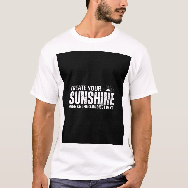 Create Your Sunshine Te T-Shirt (Front)