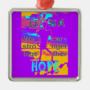 Create Your USA Hope We Are Stronger Together Metal Ornament
