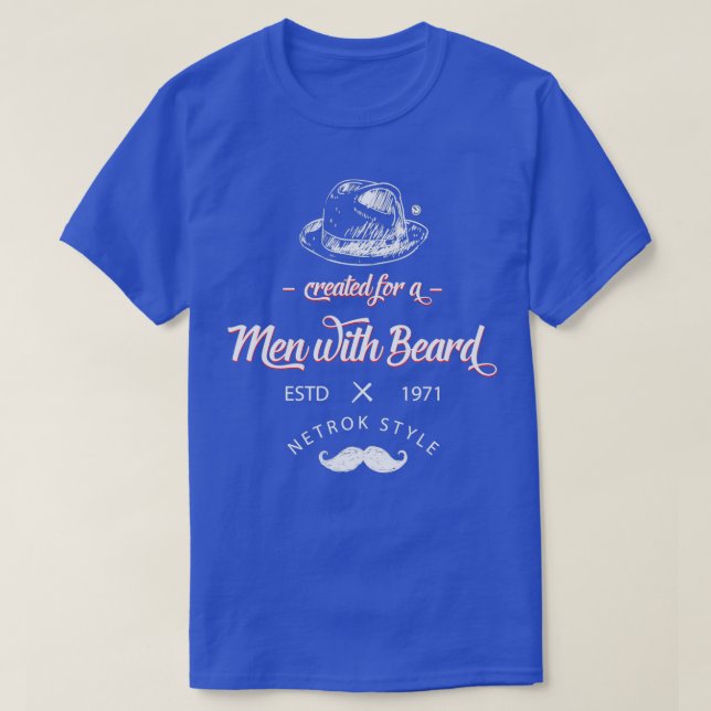 created for Men with Beard T-Shirt (Design Front)