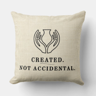CREATED. Not Accidental. Throw Pillow