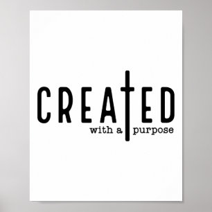Created With A Purpose Jesus God Christian Faith E Poster
