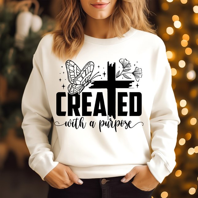 Created with a purpose  sweatshirt (Creator Uploaded)