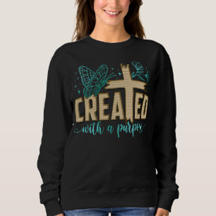 Created with a purpose sweatshirt