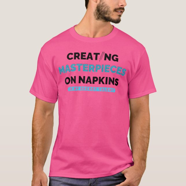 Creating Masterpieces On Napkins Artist Napkin Ske T-Shirt (Front)