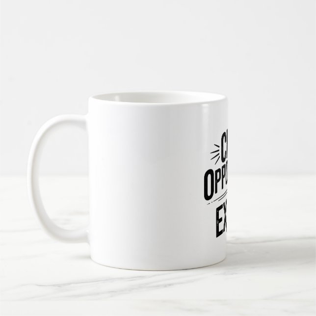 Creating opportunities, not excuses. coffee mug (Left)