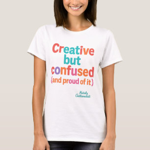 Creative but Confused Funny Quote T-Shirt – Colorf