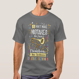 Creative Decisionsrombone Player Marching Band fun T-Shirt